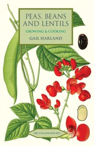 Peas, Beans and Lentils: Growing & Cooking