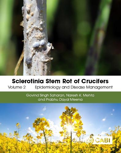 Sclerotinia Stem Rot of Crucifers, Volume 2: Epidemiology and Disease Management