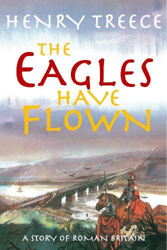 The Eagles Have Flown: A story of Roman Britain