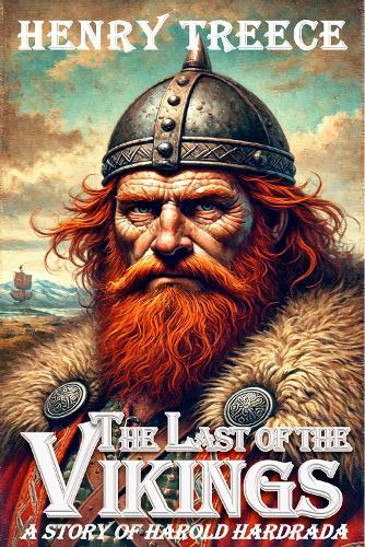The The Last of the Vikings: A Story of Harold Hardrada