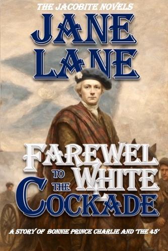 Farewell to the White Cockade: A story of Bonnie Prince Charlie and the '45'