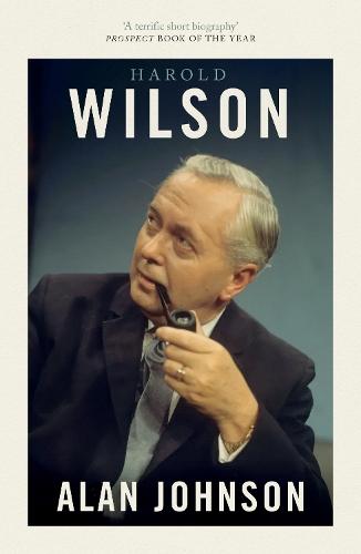 Harold Wilson: Twentieth Century Man: The Prime Ministers Series