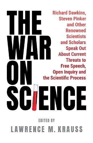 The War on Science: Renowned Scientists and Scholars Speak Out About Current Threats to Free Speech, Open Inquiry, and the Scientific Process