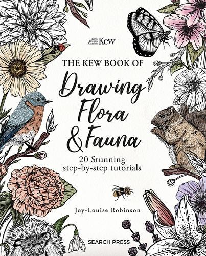 The Kew Book of Drawing Flora and Fauna: 20 Stunning Step-by-Step Tutorials