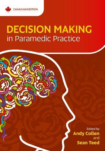 Decision Making in Paramedic Practice: Canadian Edition