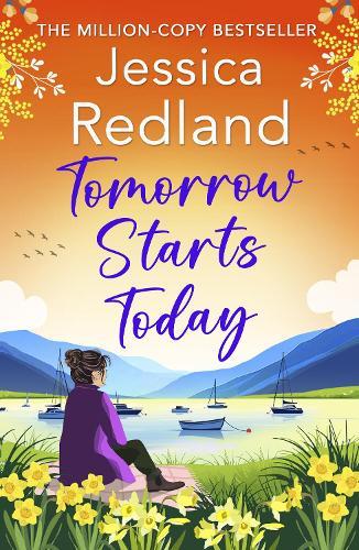Tomorrow Starts Today: A BRAND NEW heartwarming story of second chances by the million copy bestseller Jessica Redland
