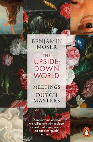 The Upside-Down World: Meetings with the Dutch Masters