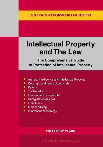 A Straightforward Guide to Intellectual Property and The Law: Revised to 2026