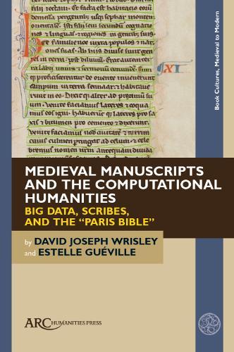 Medieval Manuscripts and the Computational Humanities: Big Data, Scribes, and the “Paris Bible”
