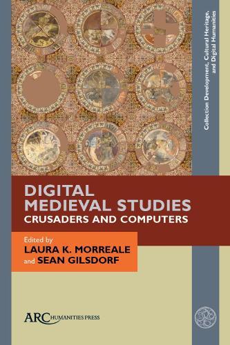 Digital Medieval Studies—Crusaders and Computers