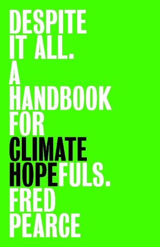 Despite It All: A Handbook for Climate Hopefuls