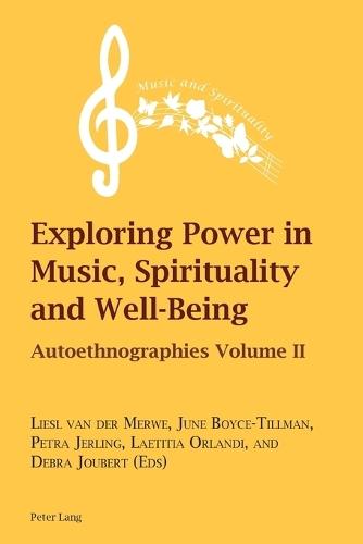 Exploring Power in Music, Spirituality and Well-Being: Autoethnographies volume II