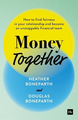 Money Together: How to find fairness in your relationship and become an unstoppable financial team