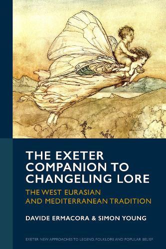 The Exeter Companion to Changeling Lore: The West Eurasian and Mediterranean Tradition