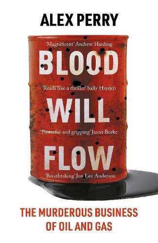 Blood Will Flow: The murderous business of oil and gas