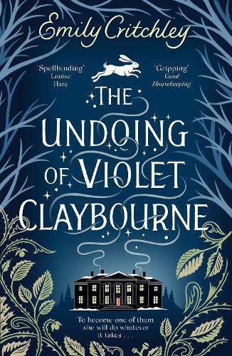 The Undoing of Violet Claybourne: The captivating, wintry gothic mystery of family secrets, lies and the darkest deception, with a devastating twist you won't see coming