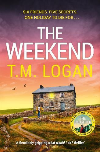 The Weekend: The BRAND NEW instant top 10 bestseller from the author of THE DAUGHTER - your perfect thrilling escape this spring