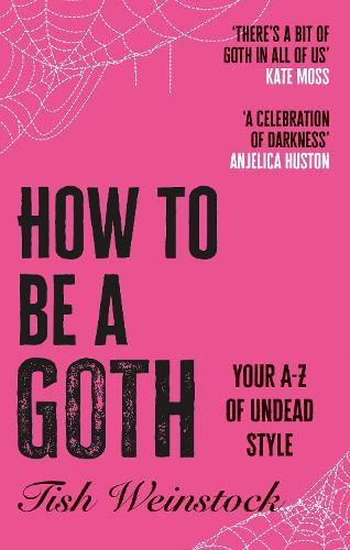 How to Be a Goth: Your A-Z of Undead Style