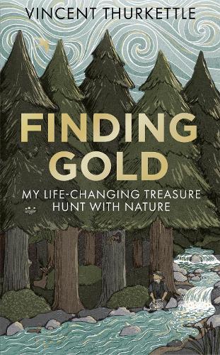 Finding Gold: My life-changing treasure hunt with nature