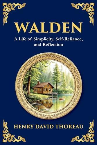 Walden: The Call to Simplicity, Nature, and Self-Reliance