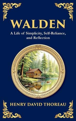 Walden: The Call to Simplicity, Nature, and Self-Reliance (Deluxe Hardbound Edition)