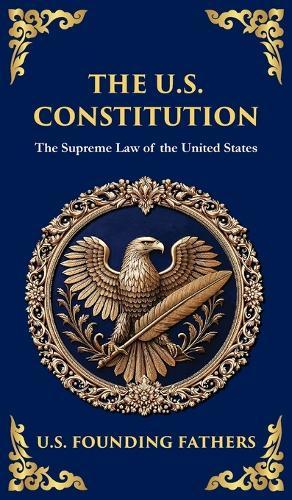 The U.S. Constitution: The Supreme Law of the United States (Deluxe Hardbound Edition)
