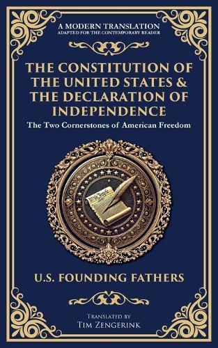The Constitution of the United States & The Declaration of Independence: The Two Cornerstones of American Freedom