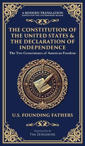 The Constitution of the United States & The Declaration of Independence: The Two Cornerstones of American Freedom (Deluxe Hardbound Edition)