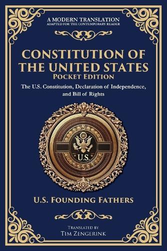 Constitution of the United States: The U.S. Constitution, Declaration of Independence, and Bill of Rights - Portable Edition