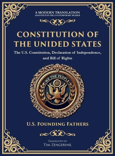 Constitution of the United States: The U.S. Constitution, Declaration of Independence, and Bill of Rights - Large Print Edition for Easy Reading