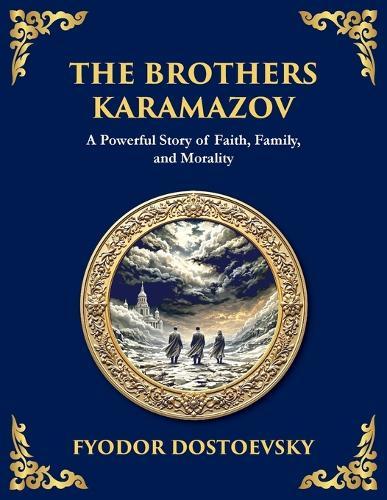 The Brothers Karamazov: A Powerful Story of Faith, Family, and Morality