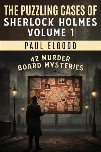 The Puzzling Cases of Sherlock Holmes Volume 1: 42 Murder Board Mysteries