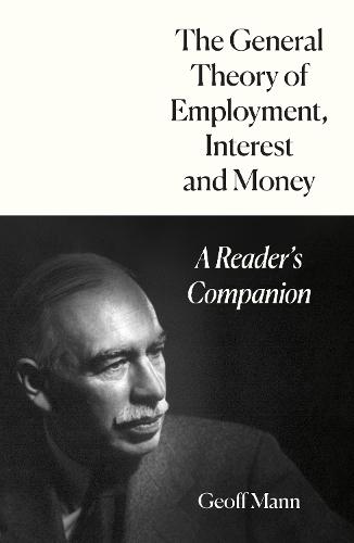The General Theory of Employment, Interest and Money: A Reader's Companion