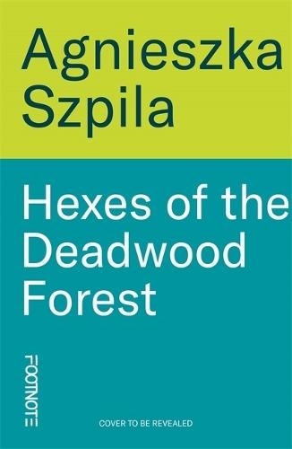 Hexes of the Deadwood Forest: 'Bold, surreal, feminist & ferociously funny' Service95