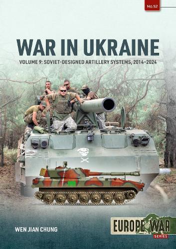 War in Ukraine Volume 9: Soviet-Designed Artillery Systems, 2022-2024