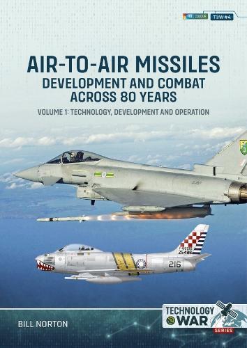 Air-to-Air Missiles, Development and Combat Across 80 Years Volume 1: Technology, Development and Operation