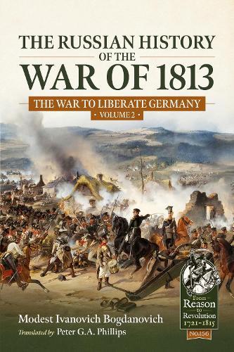 The Russian History of the War of 1813 Volume 2: The War to Liberate Germany