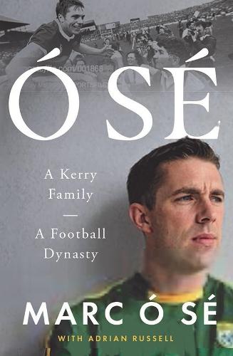 Ó Sé: A Kerry Family. A Football Dynasty