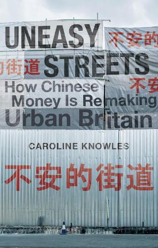 Uneasy Streets: How Chinese Money Is Remaking Urban Britain