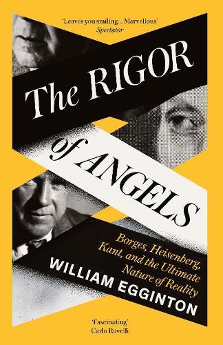 The Rigor of Angels: Borges, Heisenberg, Kant, and the Ultimate Nature of Reality