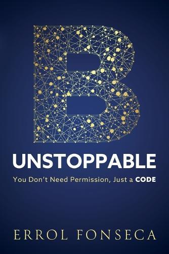 B-Unstoppable: You Don't Need Permission, Just A Code