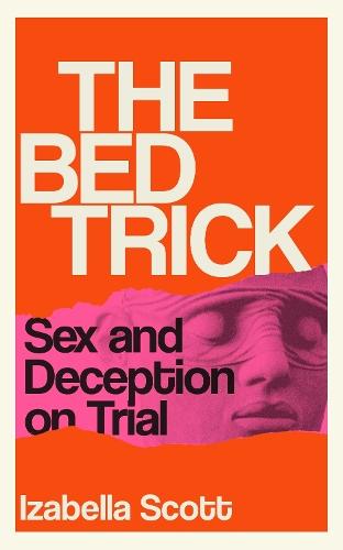 The Bed Trick: Sex and Deception on Trial