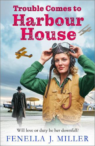 Trouble Comes to Harbour House: The BRAND NEW wartime tale of courage and community from Fenella J. Miller's Harbour House saga series