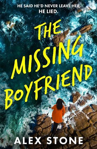 The Missing Boyfriend: A BRAND NEW psychological thriller full of twists, obsession and betrayal from Alex Stone