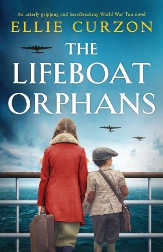 The Lifeboat Orphans: An utterly gripping and heartbreaking World War Two novel