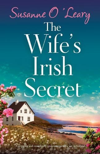 The Wife's Irish Secret: A gripping and completely gorgeous romance set in Ireland
