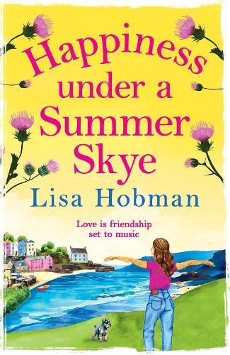 Happiness Under a Summer Skye: A BRAND NEW heart-warming romantic read from the Isle of Skye for 2026