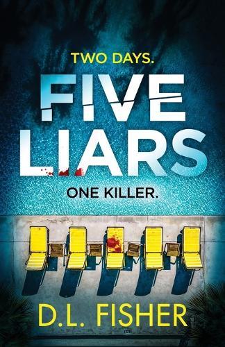 Five Liars: An utterly addictive psychological thriller with a mind-blowing twist