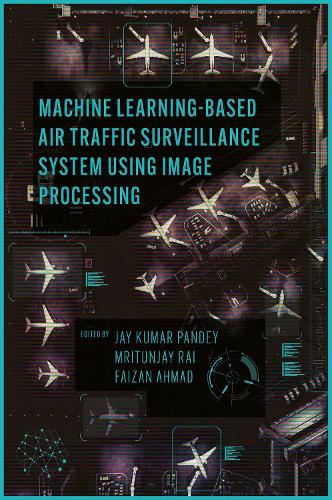 Machine Learning Based Air Traffic Surveillance System Using Image Processing