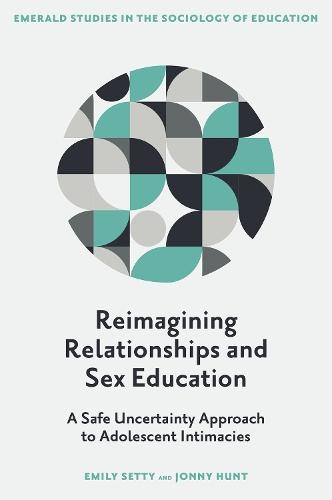 Reimagining Relationships and Sex Education: A Safe Uncertainty Approach to Adolescent Intimacies